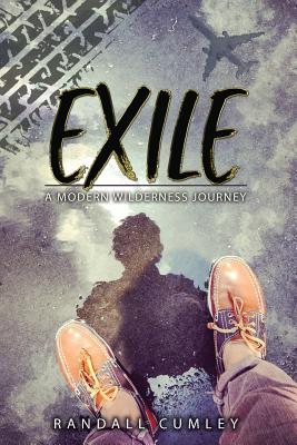 Exile: A Modern Wilderness Journey - Cumley, Randall