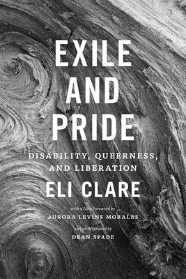 Exile and Pride: Disability, Queerness, and Liberation - Clare, Eli