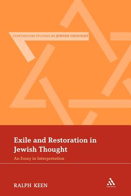 Exile and Restoration in Jewish Thought: An Essay in Interpretation - Keen, Ralph