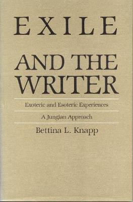 Exile and the Writer: Exoteric and Esoteric Experiences. a Jungian Approach - Knapp, Bettina Liebowitz