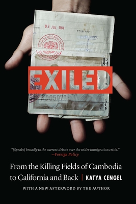 Exiled: From the Killing Fields of Cambodia to California and Back - Cengel, Katya