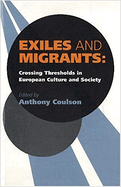 Exiles and Migrants: Crossing Thresholds in European Culture and Society