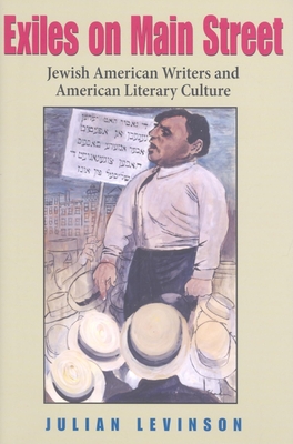 Exiles on Main Street: Jewish American Writers and American Literary Culture - Levinson, Julian