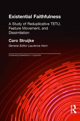 Existential Faithfullness: A Study of Reduplicative TETU, Feature Movement and Dissimulation - Struijke, Caro, and Horn, Laurence (Editor)