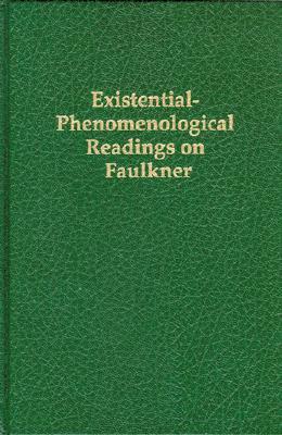 Existential-Phenomenological Readings on Faulkner - Sowder, William