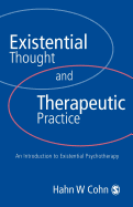 Existential Thought and Therapeutic Practice: An Introduction to Existential Psychotherapy