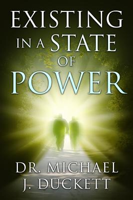 Existing in a State of Power - Duckett, Michael J