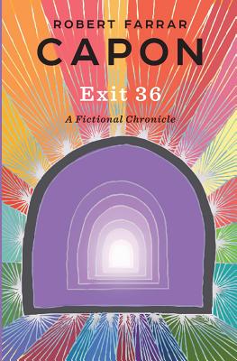 Exit 36: A Fictional Chronicle - Capon, Robert Farrar