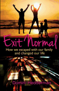 Exit Normal: How We Escaped with Our Family and Changed Our Life