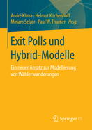 Exit Polls Und Hybrid-Modelle: Ein Neuer Ansatz Zur Modellierung Von Wahlerwanderungen