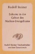 Exkurse in Das Gebiet Des Markus-Evangeliums: Dreizehn Vortr???Ge, Gehalten in Berlin, M???Nchen, Hannover Und Koblenz Zwischen Dem 17. Oktober 1910 Und...Eine Fragenbeantwortung Vom 18. Dezember 1910