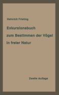 Exkursionsbuch Zum Bestimmen Der Vogel in Freier Natur Nach Ihrem Lebensraum Geordnet. Fur Laien Und Fachleute