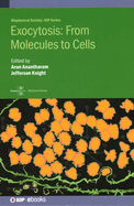 Exocytosis: From Molecules to Cells