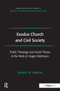 Exodus Church and Civil Society: Public Theology and Social Theory in the Work of Jurgen Moltmann