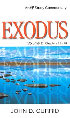 Exodus Volume 2: Chapters 19-40 - Currid, John D, Ph.D.