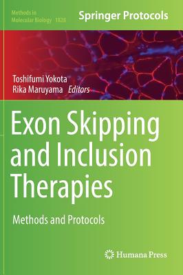 Exon Skipping and Inclusion Therapies: Methods and Protocols - Yokota, Toshifumi (Editor), and Maruyama, Rika (Editor)