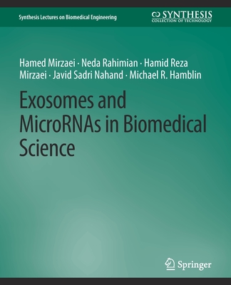 Exosomes and MicroRNAs in Biomedical Science - Mirzaei, Hamed, and Rahimian, Neda, and Mirzaei, Hamid Reza