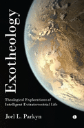 Exotheology: Theological Explorations of Intelligent Extraterrestrial Life