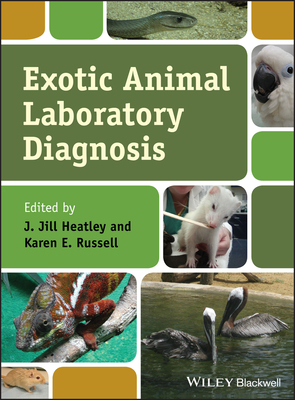 Exotic Animal Laboratory Diagnosis - Heatley, J. Jill (Editor), and Russell, Karen E. (Editor)