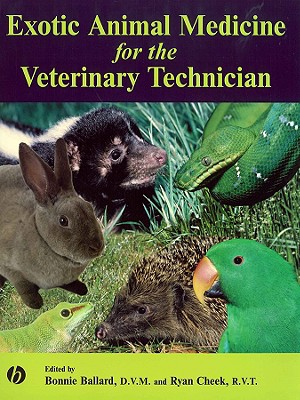 Exotic Animal Medicine for the Veterinary Technician - Ballard, Bonnie M (Editor), and Cheek, Ryan (Editor), and Creek, Ryan