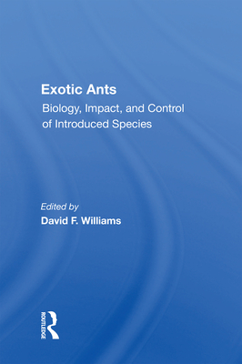 Exotic Ants: Biology, Impact, and Control of Introduced Species - Williams, David F