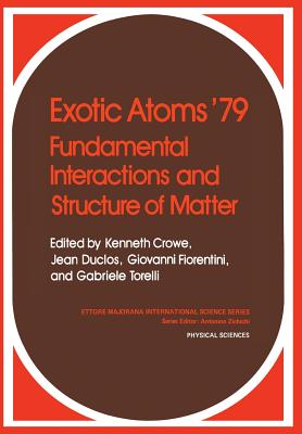 Exotic Atoms '79 Fundamental Interactions and Structure of Matter - Crowe, Kenneth (Editor)