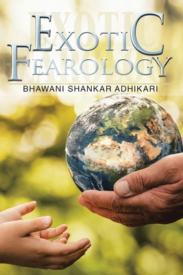 Exotic Fearology - Adhikari, Bhawani Shankar