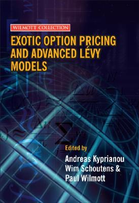 Exotic Option Pricing and Advanced L?vy Models - Kyprianou, Andreas, and Schoutens, Wim, and Wilmott, Paul