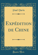Expdition de Chine (Classic Reprint)