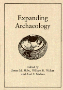 Expanding Archaeology - Skibo, James M (Editor), and Walker, William H (Editor), and Nielsen, Axel E (Editor)