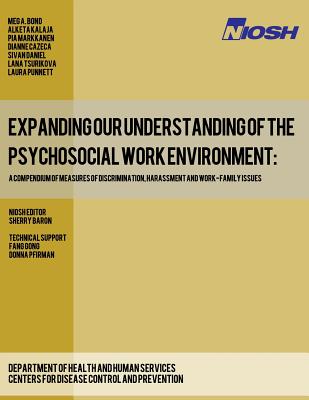 Expanding Our Understanding of the Psychosocial Work Environment: A Compendium of Measures of Discrimination, Harassment and Work-Family Issues - Kalaja, Alketa, and Markkanen, Pia, and Cazeca, Dianne