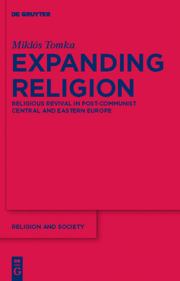 Expanding Religion: Religious Revival in Post-Communist Central and Eastern Europe - Tomka, Mikls