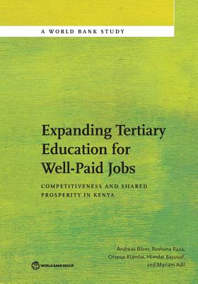 Expanding Tertiary Education for Well-Paid Jobs: Competitiveness and Shared Prosperity in Kenya - Blom, Andreas, and Raza, Reehana, and Kiamba, Crispus