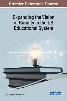 Expanding the Vision of Rurality in the US Educational System - Yoho, Louise (Editor), and Moore, Jarrett (Editor)