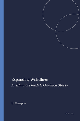 Expanding Waistlines: An Educator's Guide to Childhood Obesity - Campos, David