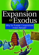 Expansion or Exodus: Why Do Russian Corporations Invest Abroad?