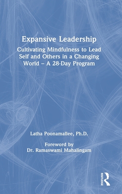 Expansive Leadership: Cultivating Mindfulness to Lead Self and Others in a Changing World - A 28-Day Program - Poonamallee, Latha