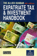 Expatriate tax and investment handbook. - Eastaway, Nigel, and Allied Dunbar Assurance plc