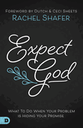 Expect God: What to Do When Your Problem Is Hiding Your Promise
