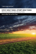 Expect Great Things, Attempt Great Things: William Carey and Adoniram Judson, Missionary Pioneers