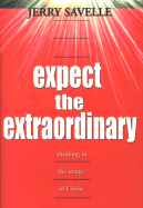 Expect the Extraordinary: Seizing God-Given Opportunities - Savelle, Jerry, Dr.