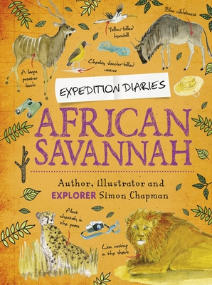 Expedition Diaries: African Savannah - Chapman, Simon