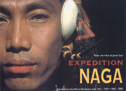 Expedition Naga: Diaries from the Hills in Northeast India 1921 - 1937 & 2002 - 2006