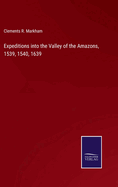 Expeditions into the Valley of the Amazons, 1539, 1540, 1639