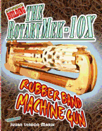 Experience Building the Rotarymek-10x Rubber Band Machine Gun