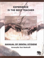 Experience Is the Best Teacher: Manual of Dental Hygiene