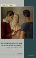 Experience, Narrative, and Criticism in Ancient Greece: Under the Spell of Stories