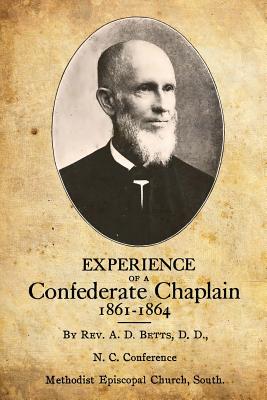 Experience of a Confederate Chaplain 1861-1864 - Betts D D, Rev a D