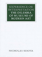 Experience or Interpretation: The Delemma of Museums of Modern Art