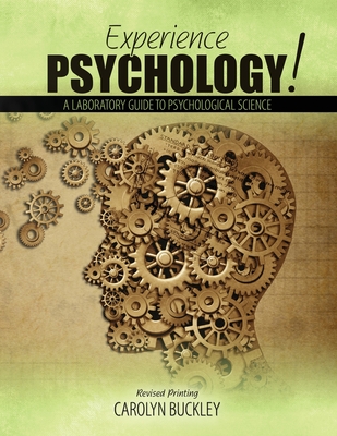 Experience Psychology! A Laboratory Guide to Psychological Science - Buckley, Carolyn